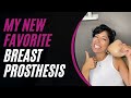 My New Favorite Breast Prosthesis