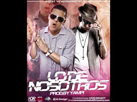 Lo De Nosotros - Gotay "El Autentiko" Ft. Yomo ★2011★
