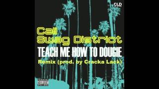 Cali Swag District - Teach Me How To Dougie Remix (prod. by Cracka Lack)