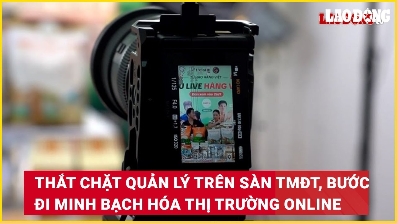 Thắt chặt quản lý trên sàn thương mại điện tử, bước đi minh bạch hóa thị trường online