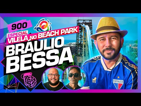 NO BEACH PARK: BRÁULIO BESSA - Inteligência Ltda. Podcast #900