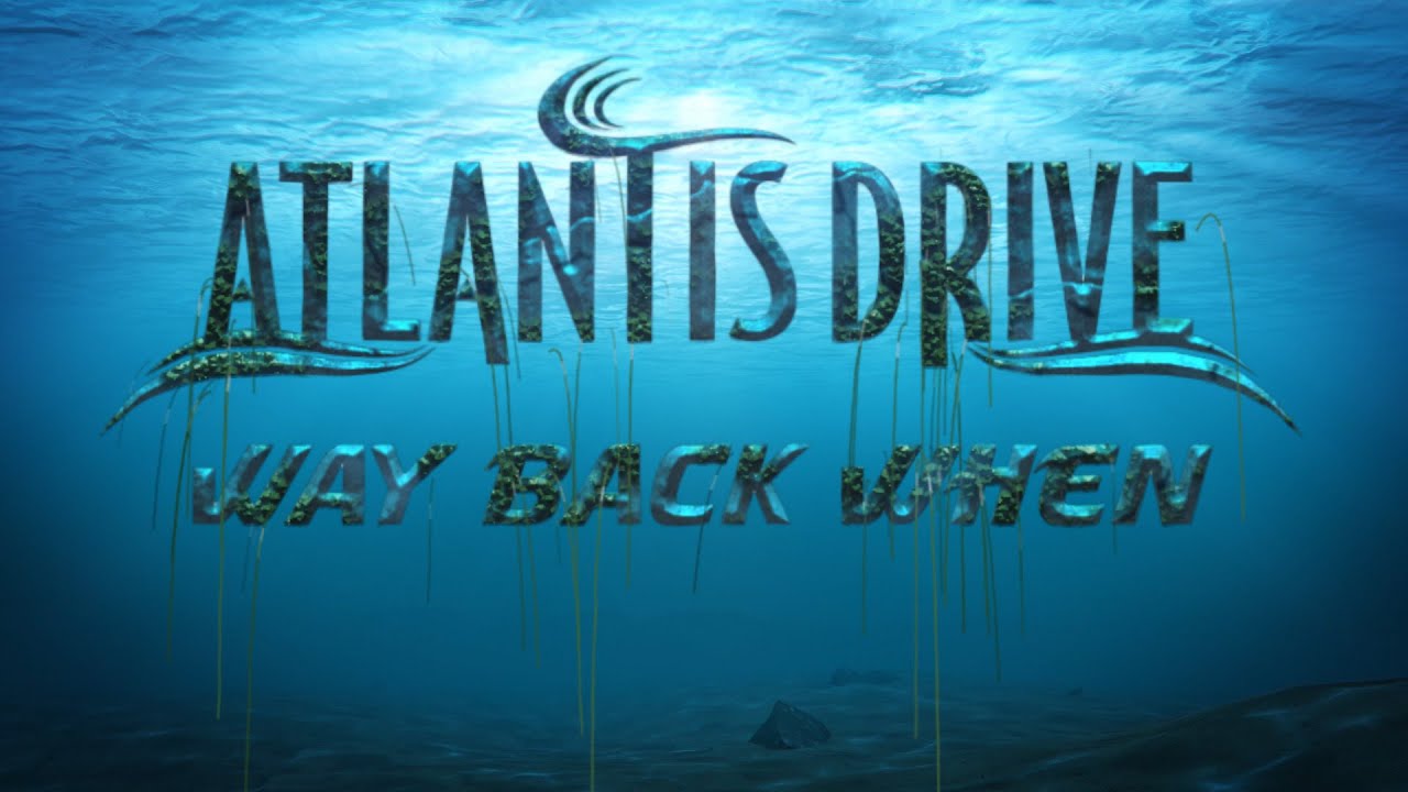 ATLANTIS DRIVE - Way Back When (Offical Lyric Video)