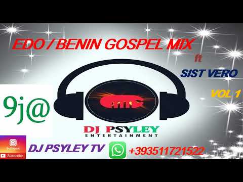 EDO/BENIN GOSPEL DJ MIX (Dj psyley ft sis vero, Palma, sis IvQ etc