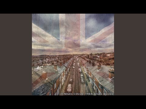 If Nigel Could, Then Nigel Would