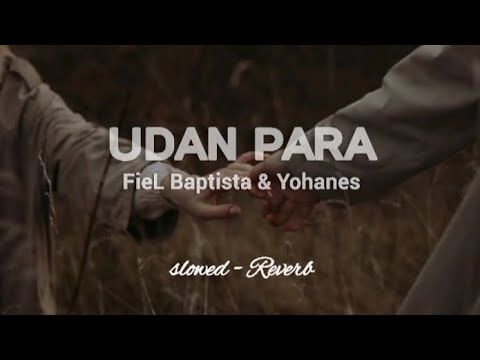FieL Baptista_&_Yohanes - UDAN PARA - (Slowed & Reverb).