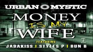 Urban Mystic - Money Is My Wife (Feat. Styles P, Jadakiss   Bun B.flv