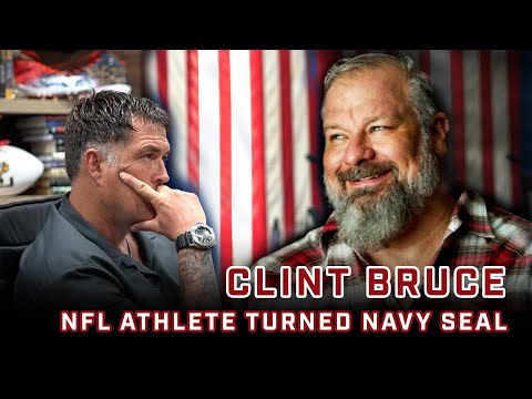 CLINT BRUCE: US Navy SEAL & NFL Athlete on Veteran Advocacy, Leadership Strategies