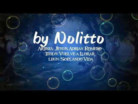Jesús Adrián Romero-vuelve a llorar (letra)