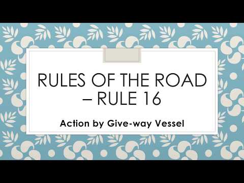Rules of the Road – Rule 16 (Action by Give-way Vessel)