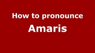 How to pronounce Amaris