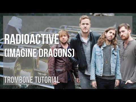 How to play Radioactive by Imagine Dragons on Trombone (Tutorial)
