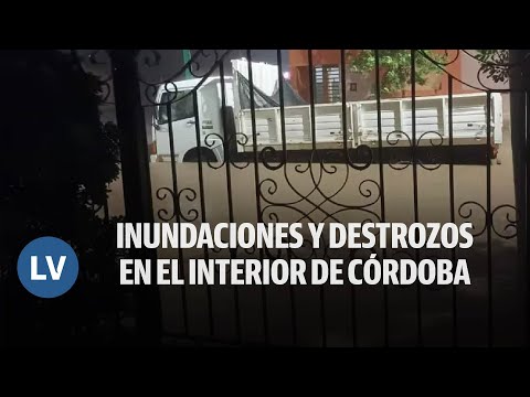 Inundaciones y destrozos en el interior de Córdoba