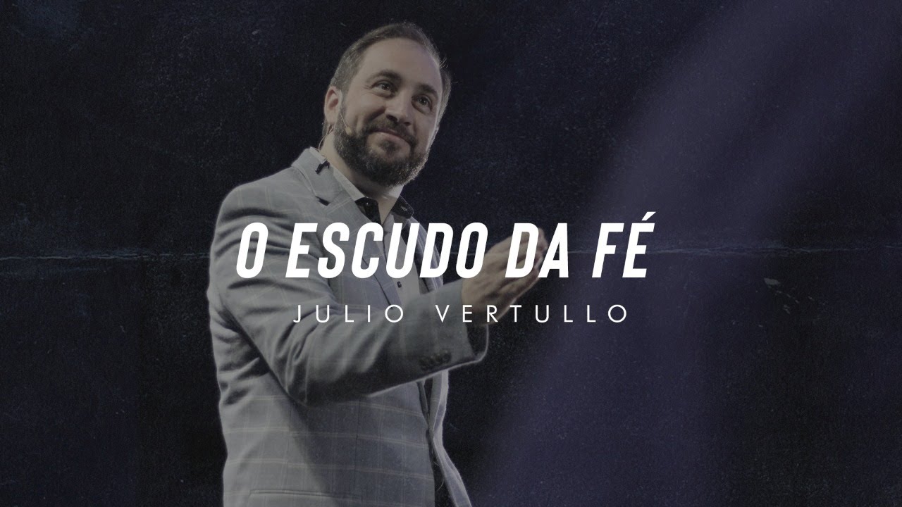 [MENSAGEM] O Escudo da Fé | Julio Vertullo
