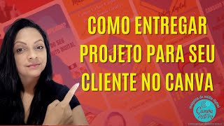 Como entregar projetos para seu cliente dentro do CANVA