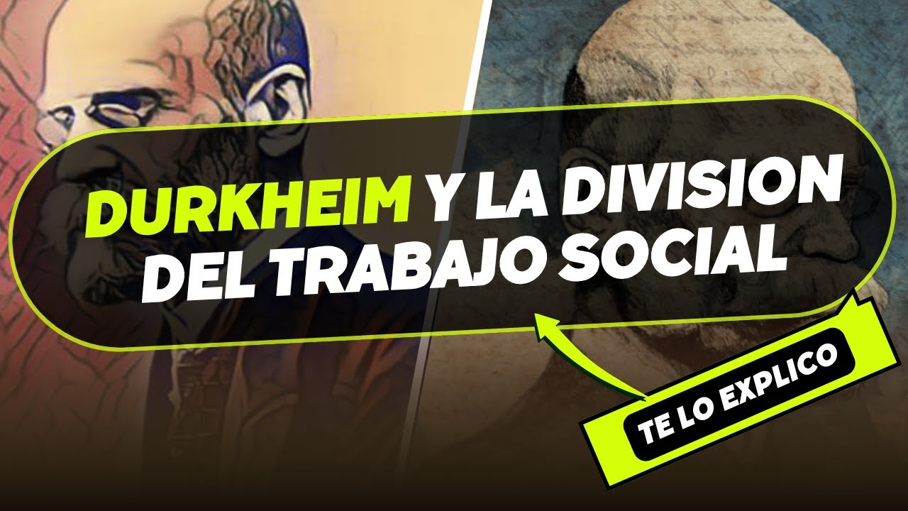 LA DIVISION DEL TRABAJO SOCIAL, DURKHEIM en minutos