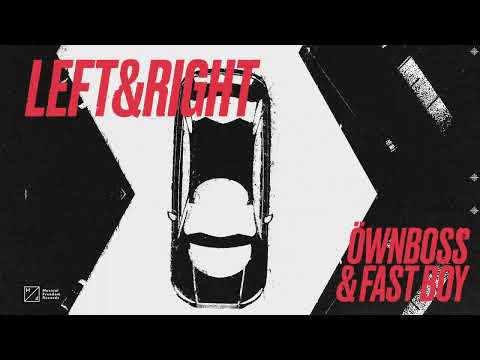 Öwnboss & FAST BOY - Left & Right (Official Audio)