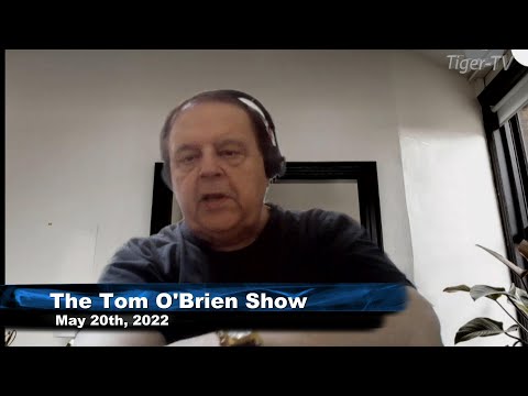 May 20th, Tom O'Brien Show on TFNN - 2022