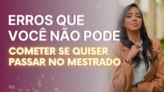 Os Erros que Você Não pode Cometer Se Quiser Passar no Mestrado