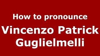 How to pronounce Vincenzo Patrick Guglielmelli