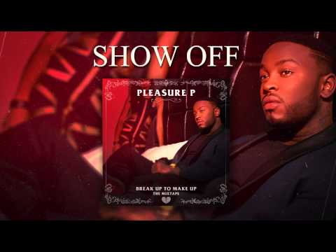 Pleasure P - Show Off (Audio)