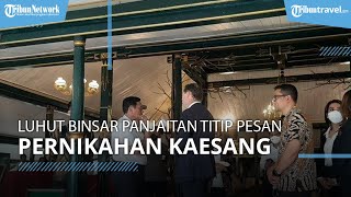 Menko Marves Luhut Panjaitan Titip Pesan ke GM Royal Ambarukmo Terkait Persiapan Pernikahan Kaesang
