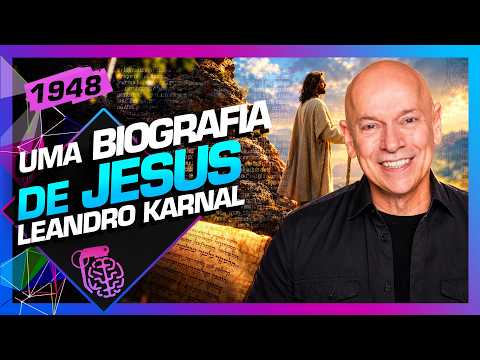 UMA BIOGRAFIA DE JESUS: LEANDRO KARNAL – Inteligência Ltda. Podcast #1948