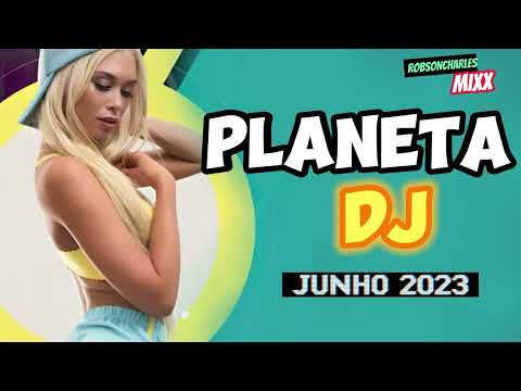 PLANETA DJ JUNHO   2023    #planetadj   #music2023