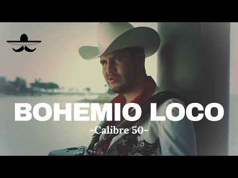 Calibre 50 - Bohemio Loco (LETRA)