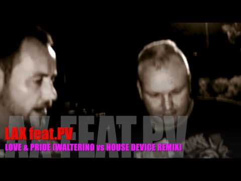 LAX ft.PV"Love & Pride"(Walterino vs House Device Remix)
