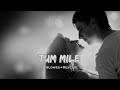 Tum Mile Slowed Reverb