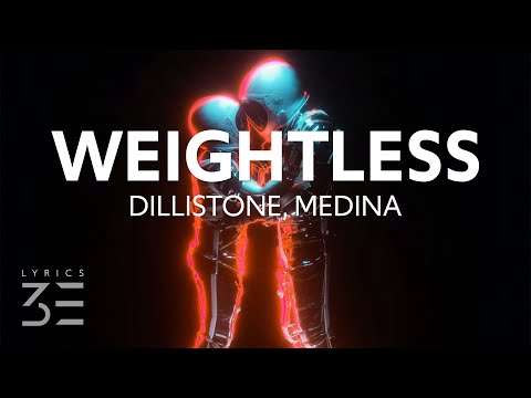 Dillistone, Medina - Weightless (Lyrics)
