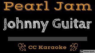 Pearl Jam • Johnny Guitar (CC) [Karaoke Instrumental Lyrics]