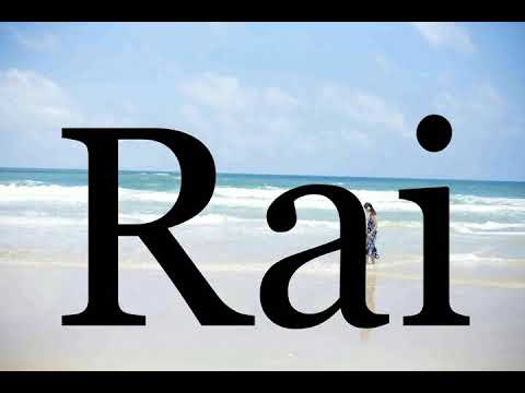 How To Pronounce Rai🌈🌈🌈🌈🌈🌈Pronunciation Of Rai