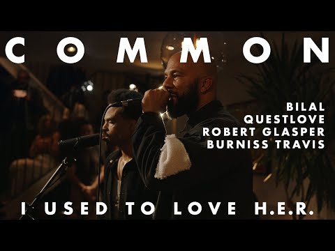 Common: I Used To Love H.E.R. (Live at Glasshaus) | Bilal, Questlove, Robert Glasper, Burniss Travis