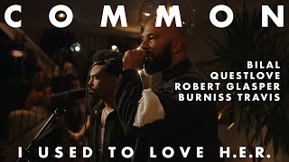 Common: I Used To Love H.E.R. (Live at Glasshaus) | Bilal, Questlove, Robert Glasper, Burniss Travis