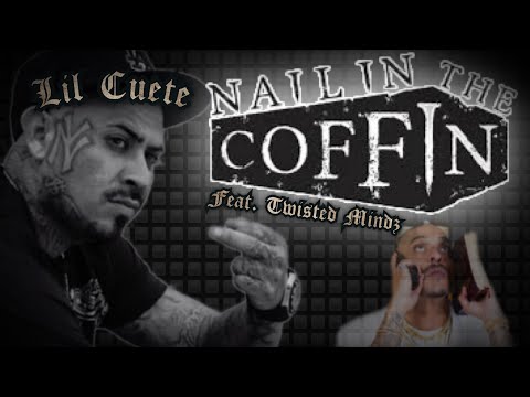 Lil Cuete - Nail in the Coffin (Mr. Criminal Diss) Feat. Twisted Mindz
