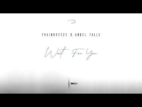 Frainbreeze & Angel Falls - Wait For You
