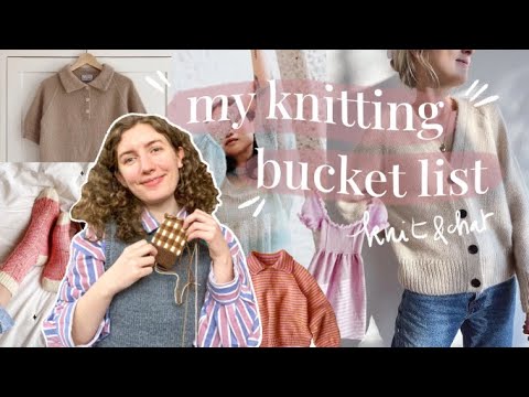 My knitting bucket list | knit & chat