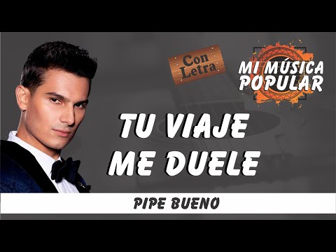 Tu Viaje Me Duele - Pipe Bueno