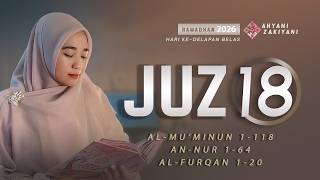 Download lagu Juz 18 Full Jiharkah Bayyati Surah Al-Mu'minun 1-118, An-Nur 1-64 & Al-Furqan 1-20 | Ahyani Zakiyani mp3