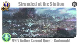 FFXIV Stranded at the Station - Aether Current Quest Garlemald - Endwalker