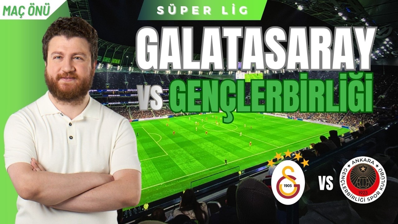 Galatasaray vs Gençlerbirliği | Maç Önü
