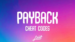 Cheat Codes - Payback (Lyrics)