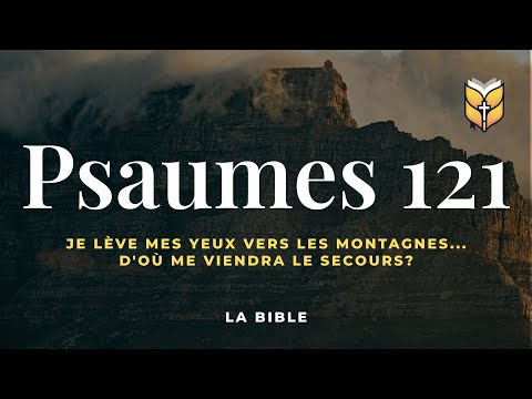 The Bible. Psalm 121. Louis Segond #biblevision