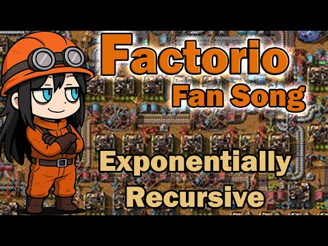 Factorio Fan Song - Exponentially Recursive