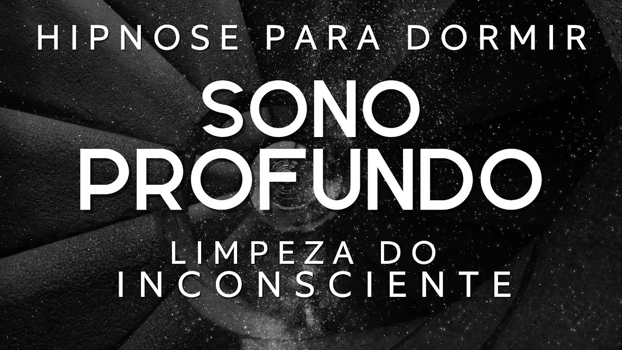 HIPNOSE PARA DORMIR – SONO PROFUNDO E LIMPEZA DO SUBCONSCIENTE