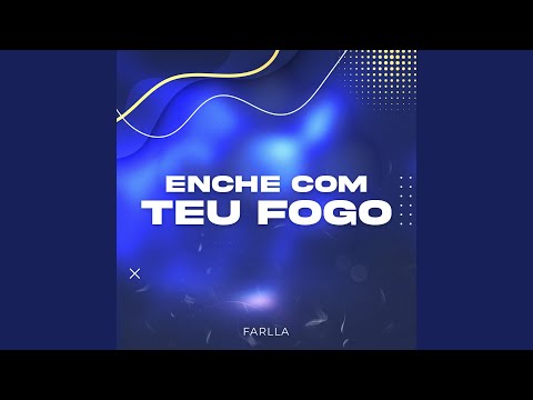 Enche Com Teu Fogo - Farlla