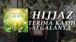 Download lagu Hijjaz - Terima Kasih Segalanya [ ] mp3