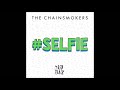 The Chainsmokers - Selfie (Audio Original)