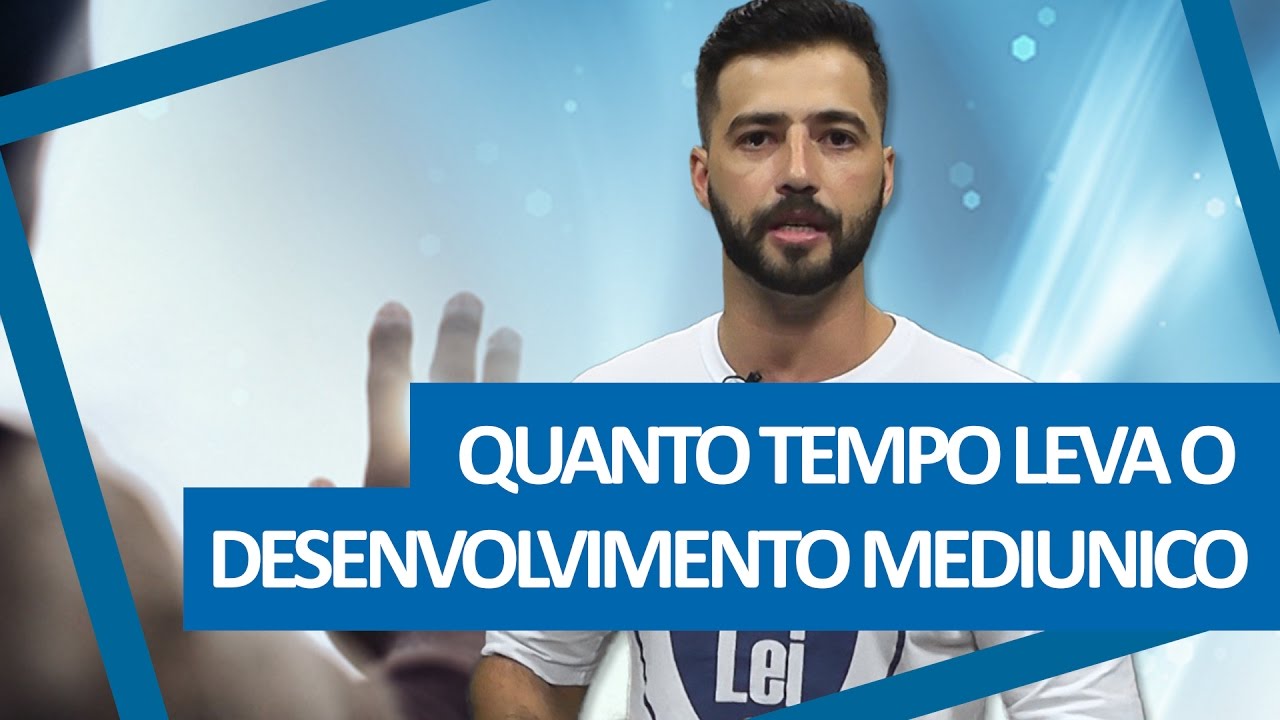 QUANTO TEMPO LEVA O DESENVOLVIMENTO MEDIÚNICO